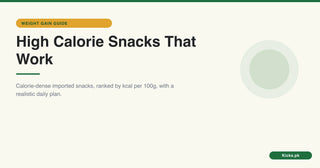 High calorie imported snacks for weight gain in Pakistan ranked by calories per 100g